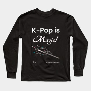 K-Pop Is Magic Long Sleeve T-Shirt